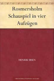 Rosmersholm Schauspiel in vier Aufzügen